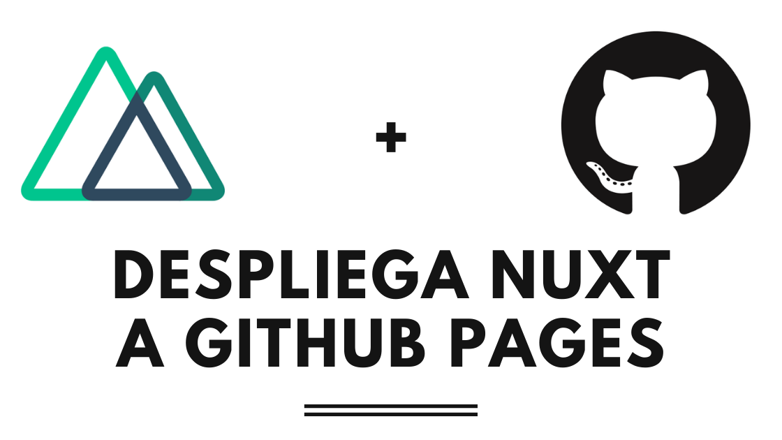 Despliega Nuxt a GitHub Pages en 2021